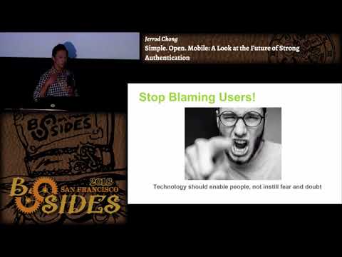 BSidesSF 2018 - Simple. Open. Mobile: A Look at the Future of Strong Authentication (Jerrod Chong)