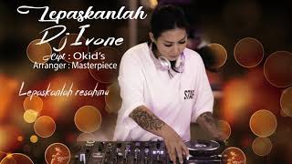 Download lagu Dj Ivone (Lepaskanlah) Video Lyric mp3 Download lagu Dj Ivone (Lepaskanlah) Video Lyric mp3