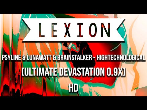 PsyLine & Lunawatt & Brainstalker - Hightechnological [Ultimate Devastation 0.9x] HD