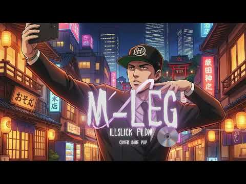 M-LEG  -  ILLSLICK Ft.DM (Cover Indie Pop)