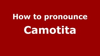 How to pronounce Camotita
