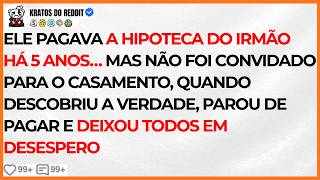 EU PAGUEI o EMPRESTIMO Do Meu IRMÃO Por ANOS… Fui EXCLUÍDO Do CASAMENTO E CORTEI TUDO