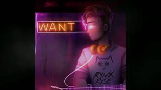 Rynx- Want You (RYSE Above All Remix)