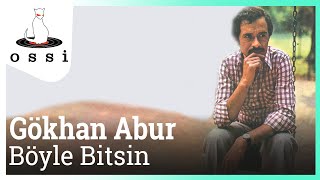 Gökhan Abur / Böyle Bitsin