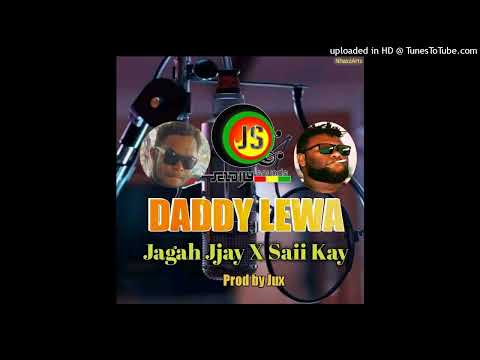 DADDY LEWA (2022 OFFICIAL AUDIO) Jagah Jjay x Saii Kay (prod by:Jux @JeldiiSoundsProduction)