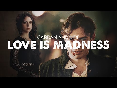 Cardan and Jude - Love is Madness