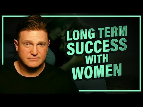 Long Term Success With Women | Alpha Male 2.0 | Podcast #122