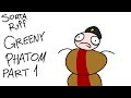 Sorta Riff Greeny Phatom Part 1