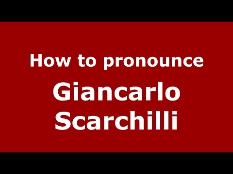 How to pronounce Giancarlo Scarchilli (Italian/Italy)  - PronounceNames.com