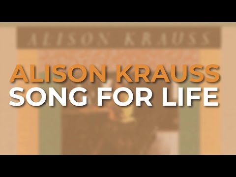 Song for Life - Alison Krauss
