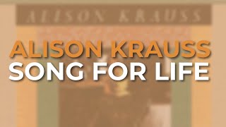 Alison Krauss - Song For Life (Official Audio)