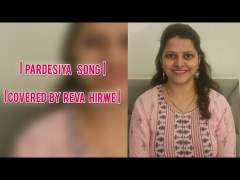 Shweta Madhav Khatavkar Pardesiya song cover 