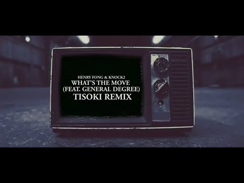 Henry Fong & Knock2 - What’s the Move (feat. General Degree) [Tisoki Remix]