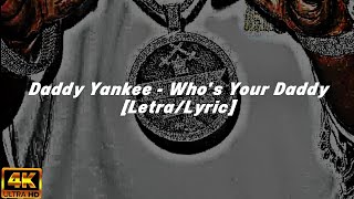 Who&#39;s Your Daddy - Daddy Yankee (Letra)