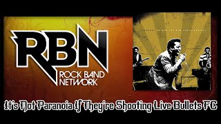 It's Not Paranoia If They're Shooting Live Bullets FC - Rock Band Network