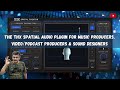 The THX Spatial Audio Plugin For Music Producers Video Podcast Producers Sound Designers