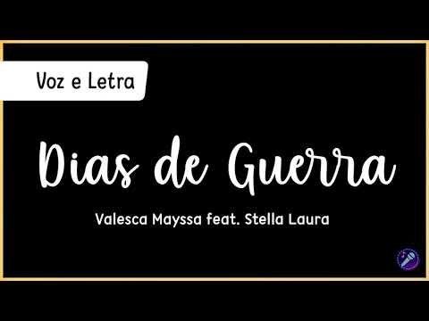 DIAS DE GUERRA - Valesca Mayssa feat. Stella Laura | Voz e Letra
