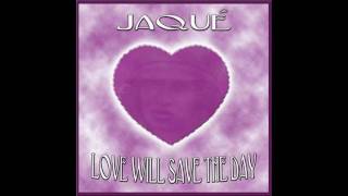 Jaqué - Love Will Save The Day (House Party Mix)