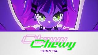 ChewyChewy - Tokoyami Towa | Lyrics [KAN/ROM/ENG]