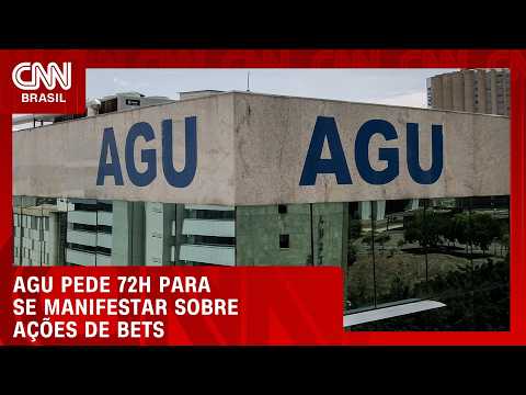 AGU pede 72 horas para se manifestar sobre ações do setor de bets | HORA H