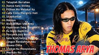 Download lagu LAGU SLOW ROCK TERBARU 2026 - THOMAS ARYA | Tetaplah Bertahan , Hanya Satu Dirimu , Ucapkanlah mp3