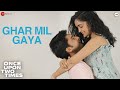 Ghar Mil Gaya - Once Upon Two Times | Anud Singh Dhaka & Kashish Khan | Amarabha B, Rajat Tiwari