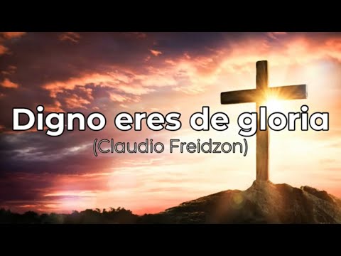 Digno eres de gloria pista/karaoke/acordes (Claudio Freidzon)