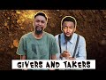 GIVERS AND TAKERS (YawaSkits, Episode 169)