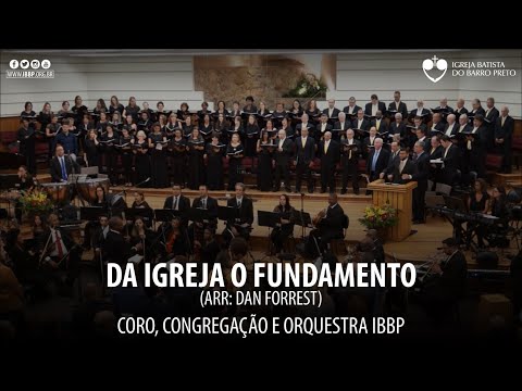 Coro e Orquestra IBBP - Da igreja o fundamento