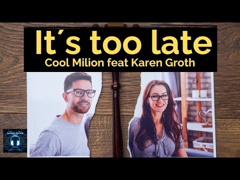 It´s too late   Cool Milion feat Karen Groth