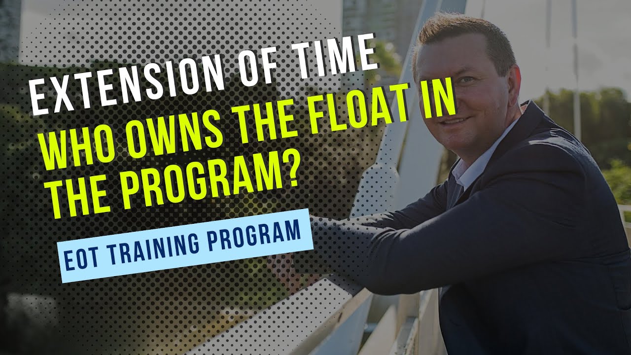 Extension of Time (EOT) on Construction Projects - Who owns the float in the Program?