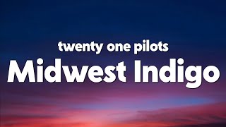 Download lagu twenty one pilots - Midwest Indigo (Lyrics) mp3 Download lagu twenty one pilots - Midwest Indigo (Lyrics) mp3