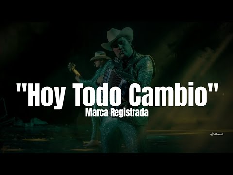 Marca Registrada - Hoy Todo Cambio (LETRA) Estreno 2023