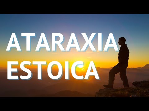 👉¿QUÉ ES la ATARAXIA ESTOICA? | El Estoico