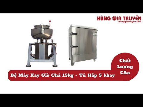 Máy Xay Giò Chả 15kg 3 Lớp | Tủ Hấp 6 Khay | HÙNG GIA TRUYỀN