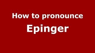 How to pronounce Epinger