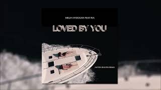 Melih Aydogan feat. Ria - Loved by You (Anton Ishutin Remix)