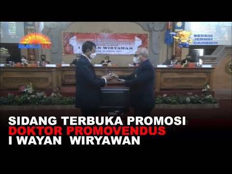 SIDANG TERBUKA PROMOSI DOKTOR PROMOVENDUS I WAYAN  WIRYAWAN
