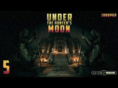 AVP2: Under the Hunter's Moon (MOD) - 1080p60 HD Walkthrough Chapter 5 - Under the Hunter's Moon