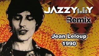 Jean Leloup - 1990 (Jazzy Y Remix)