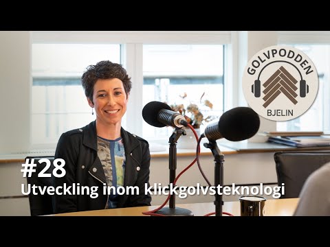 Golvpodden #28 - Utveckling inom klickgolvsteknologi