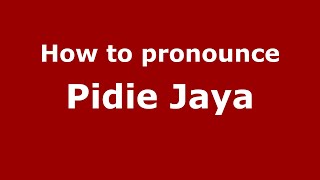 How to pronounce Pidie Jaya