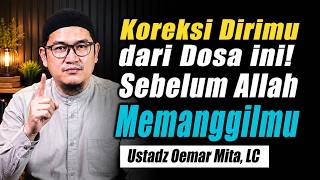Download lagu Koreksi Dirimu dari Dosa ini, Sebelum Allah Memanggilmu ~ Ustadz Oemar Mita, Lc Terbaru mp3