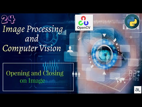 Lecture 24 - Opening and Closing| Morphological Transformation | OpenCV and Image Processing