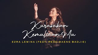 Kurasakan Kemuliaan-Mu - Ezra Lewina ft. Redo Daeng Badjie (Official Music Video)