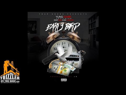 Yung Gabe ft. Baby Gas & AG Cubano - Early Bird (Prod. JG) [Thizzler.com]