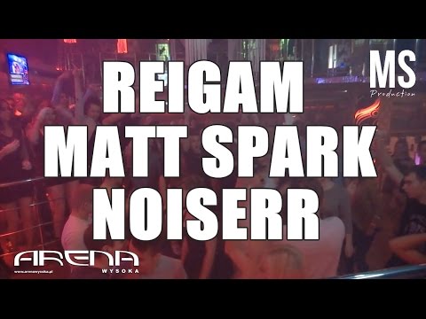 [REIGAM, MATT SPARK, NOISERR ] Video Live Mix 07/02/15 - Arena Wysoka [MS Production]