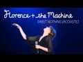 Sweet Nothing (Acoustic) - Florence and the ...
