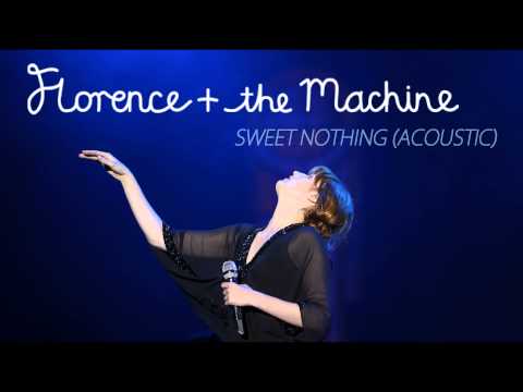 Sweet Nothing (Acoustic) - Florence and the Machine
