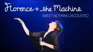 Sweet Nothing (Acoustic) - Florence and the Machine